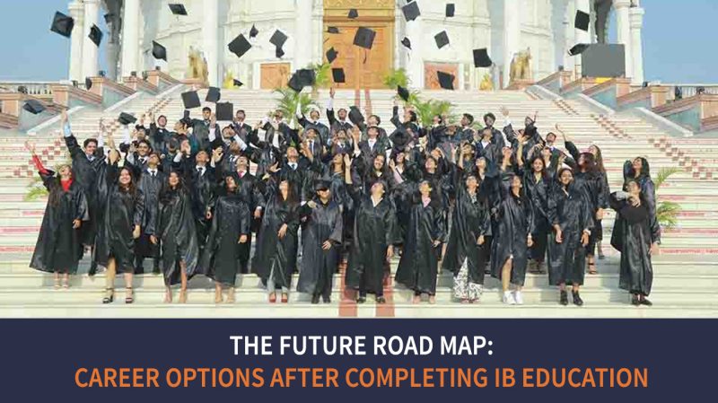 The Future Road Map Career Options After Completing IB Education MIT   What Next You Should Do After Completing IB2 800x449 