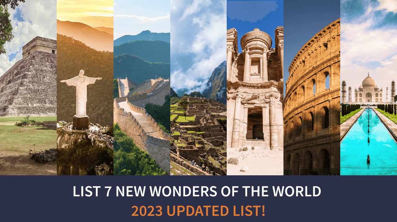 List 7 New Wonders Of The World 2023 Updated List 