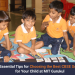 Choosing the Best CBSE School for Your Child at MIT Gurukul