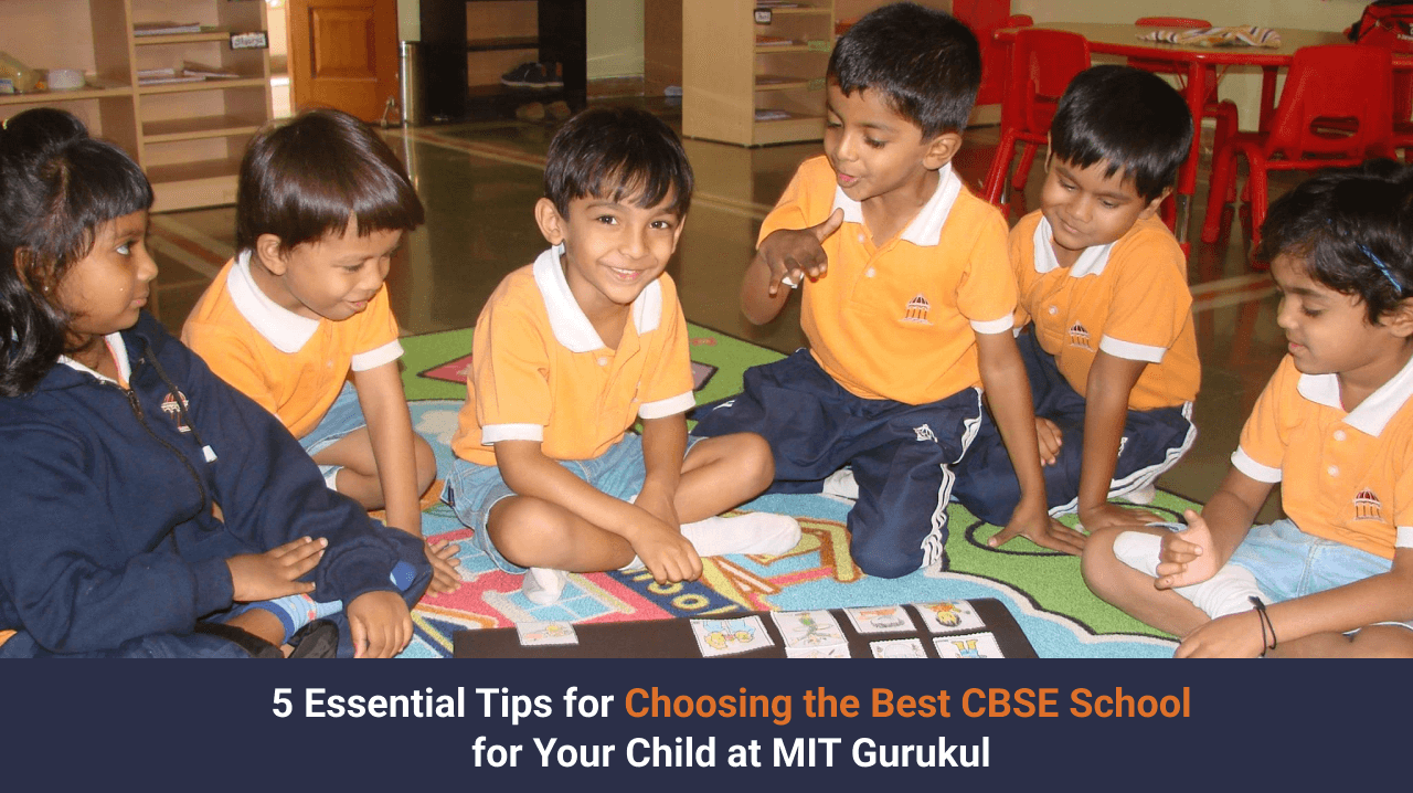 Choosing the Best CBSE School for Your Child at MIT Gurukul